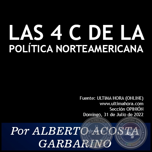 LAS 4 C DE LA POLÍTICA NORTEAMERICANA - Por ALBERTO ACOSTA GARBARINO - Domingo, 31 de Julio de 2022